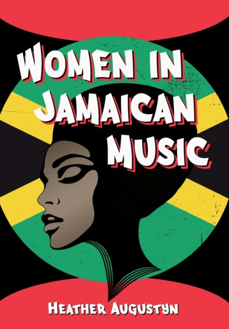 Book cover of: Women in Jamaican Music. By: Heather Augustyn