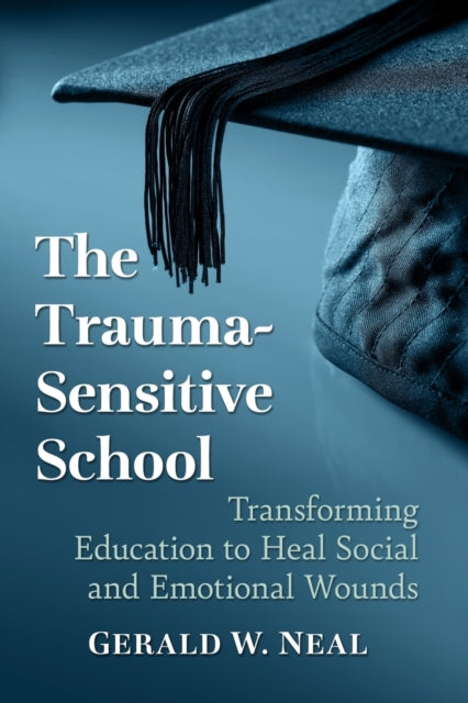 Book cover of: Trauma-Sensitive School. By: Gerald W. Neal