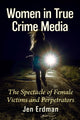 Book cover of: Women in True Crime Media. By: Jen Erdman