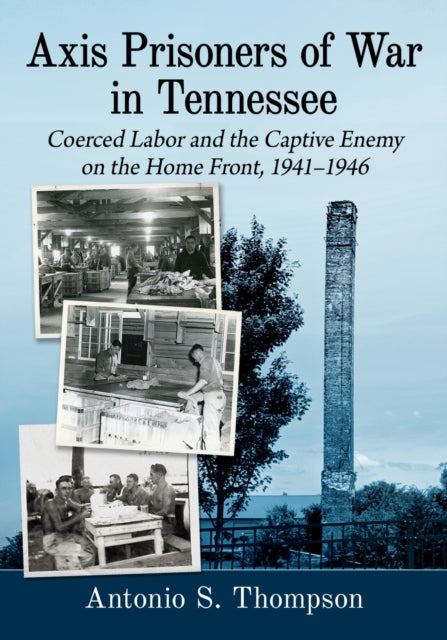 Book cover of: Axis Prisoners of War in Tennessee. By: Antonio S. Thompson