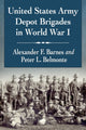 Book cover of: United States Army Depot Brigades in World War I. By: Alexander F. Barnes