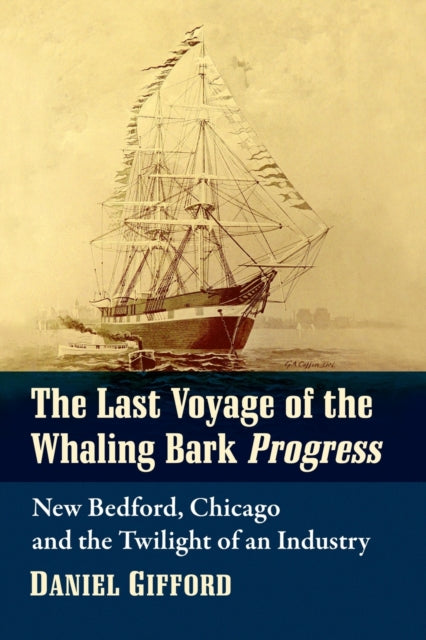 Book cover of: Last Voyage of the Whaling Bark Progress. By: Daniel Gifford