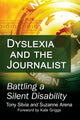 Book cover of: Dyslexia and the Journalist. By: Tony Silvia