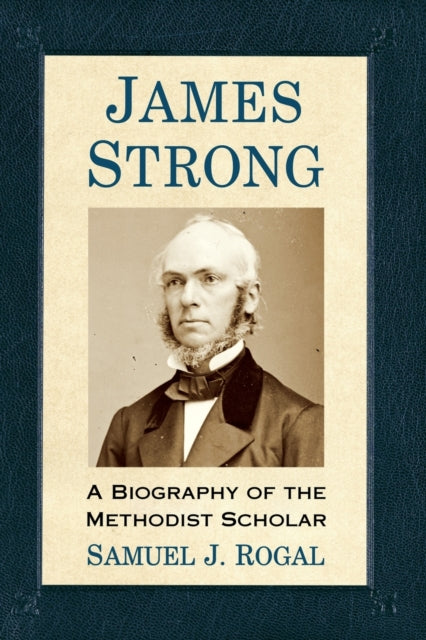 Book cover of: James Strong. By: Samuel J. Rogal