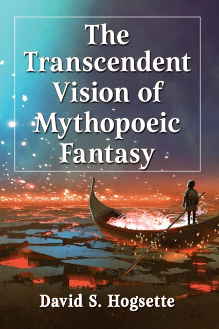 Book cover of: Transcendent Vision of Mythopoeic Fantasy. By: David S. Hogsette