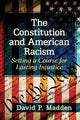 Book cover of: Constitution and American Racism. By: David P. Madden
