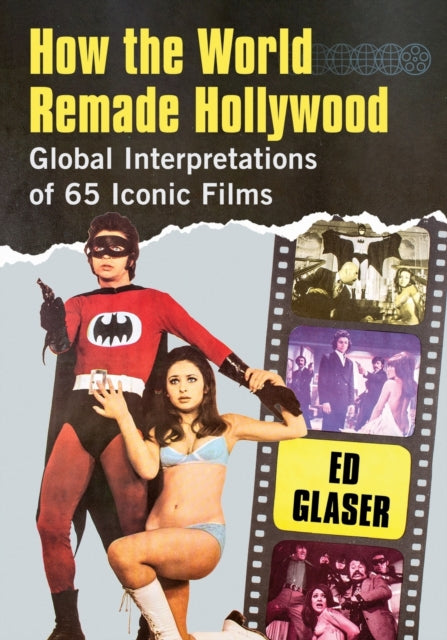 Book cover of: How the World Remade Hollywood. By: Ed Glaser