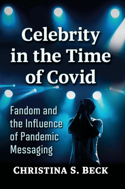 Book cover of: Celebrity in the Time of Covid. By: Christina S Beck