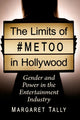 Book cover of: Limits of #MeToo in Hollywood. By: Margaret Tally