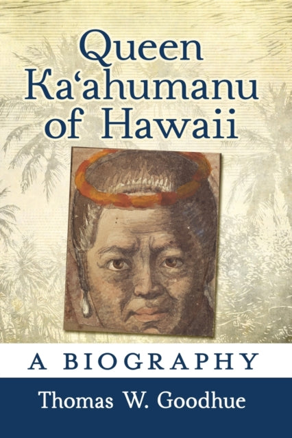 Book cover of: Queen Ka?ahumanu of Hawaii. By: Thomas W. Goodhue