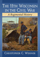 Book cover of: 11th Wisconsin in the Civil War. By: Christopher C. Wehner