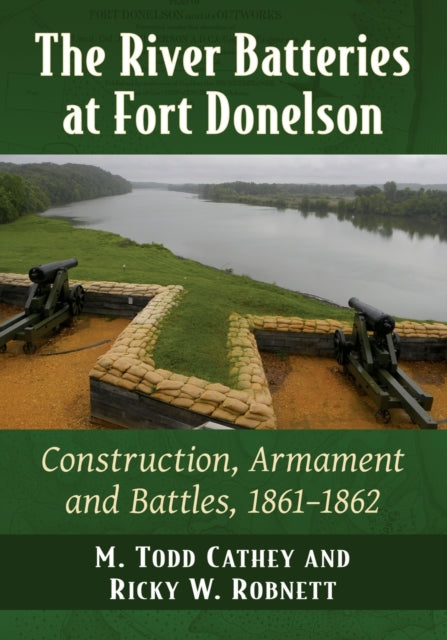 Book cover of: River Batteries at Fort Donelson. By: M. Todd Cathey