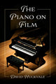 Book cover of: Piano on Film. By: David Huckvale