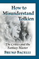 Book cover of: How to Misunderstand Tolkien. By: Bruno Bacelli