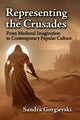 Book cover of: Representing the Crusades. By: Sandra Gorgievski