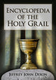 Book cover of: Encyclopedia of the Holy Grail. By: Jeffrey John Dixon