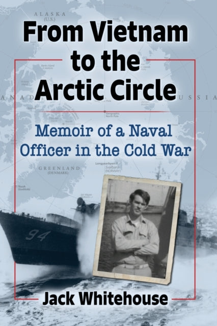 Book cover of: From Vietnam to the Arctic Circle. By: Jack Whitehouse