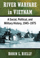 Book cover of: River Warfare in Vietnam. By: Robin L. Rielly