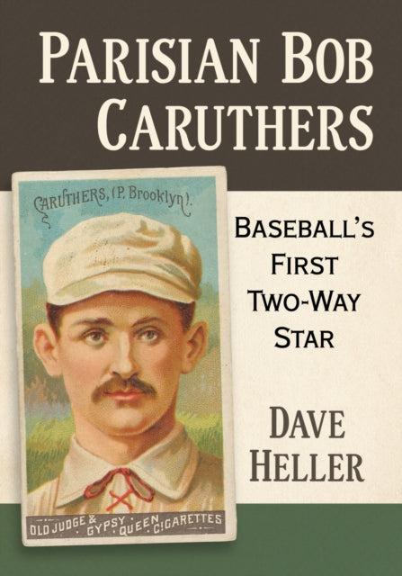 Book cover of: Parisian Bob Caruthers. By: Dave Heller
