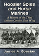 Book cover of: Hoosier Spies and Horse Marines. By: James A. Goecker