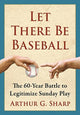 Book cover of: Let There Be Baseball. By: Arthur G. Sharp