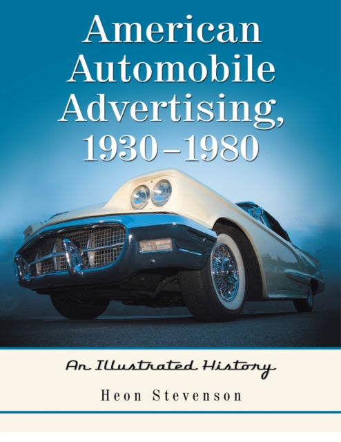 Book cover of: American Automobile Advertising, 1930-1980. By: Heon Stevenson
