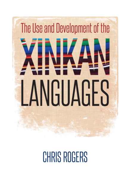 Book cover of: Use and Development of the Xinkan Languages. By: Chris Rogers