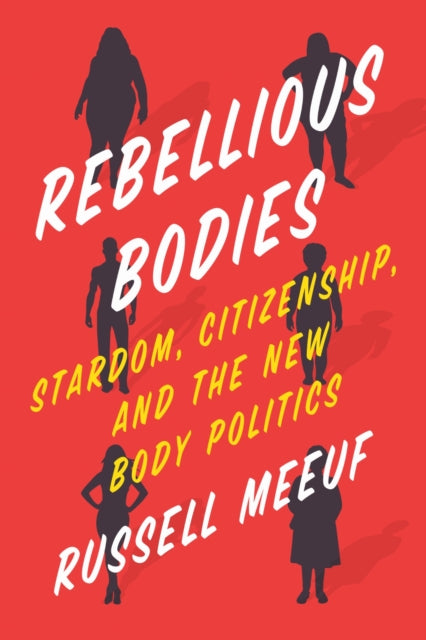 Book cover of: Rebellious Bodies. By: Russell Meeuf