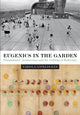 Book cover of: Eugenics in the Garden. By: Fabiola López-Durán
