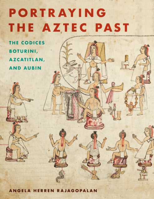 Book cover of: Portraying the Aztec Past. By: Angela Herren Rajagopalan