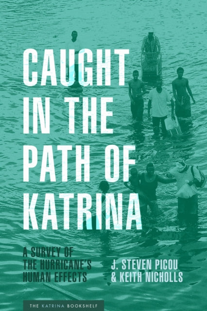 Book cover of: Caught in the Path of Katrina. By: J. Steven Picou