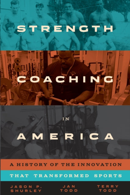 Book cover of: Strength Coaching in America. By: Jason P. Shurley