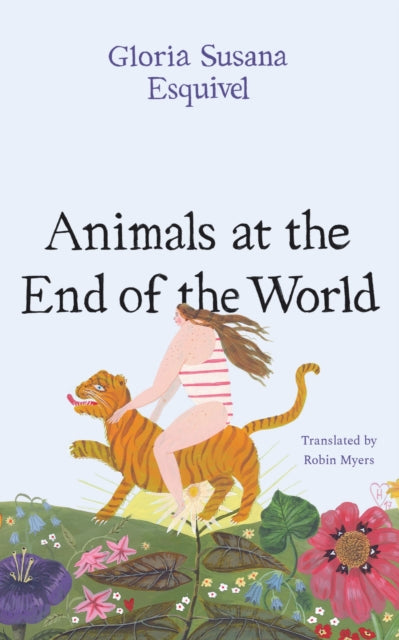 Book cover of: Animals at the End of the World. By: Gloria Susana Esquivel