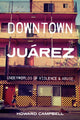 Book cover of: Downtown Juarez. By: Howard Campbell