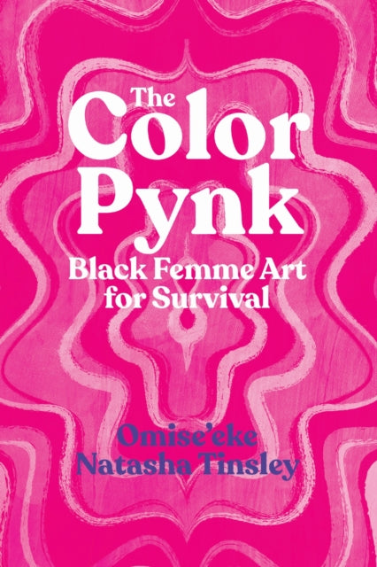 Book cover of: Color Pynk. By: Omise'eke Natasha Tinsley