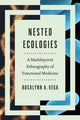 Book cover of: Nested Ecologies. By: Rosalynn A. Vega