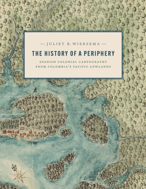Book cover of: History of a Periphery. By: Juliet B. Wiersema