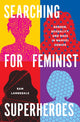Book cover of: Searching for Feminist Superheroes. By: Sam Langsdale