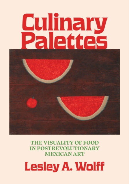 Book cover of: Culinary Palettes. By: Lesley A. Wolff