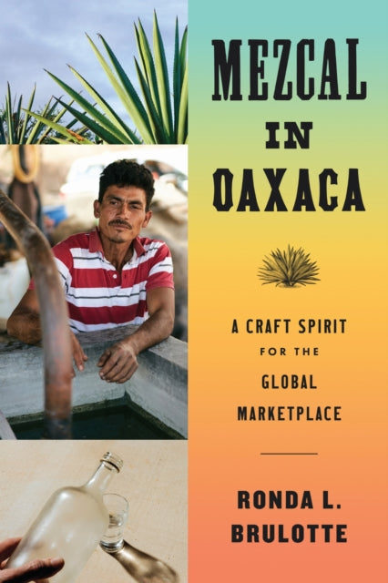 Book cover of: Mezcal in Oaxaca. By: Ronda L. Brulotte