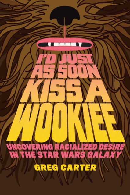 Book cover of: I'd Just As Soon Kiss a Wookiee. By: Greg Carter