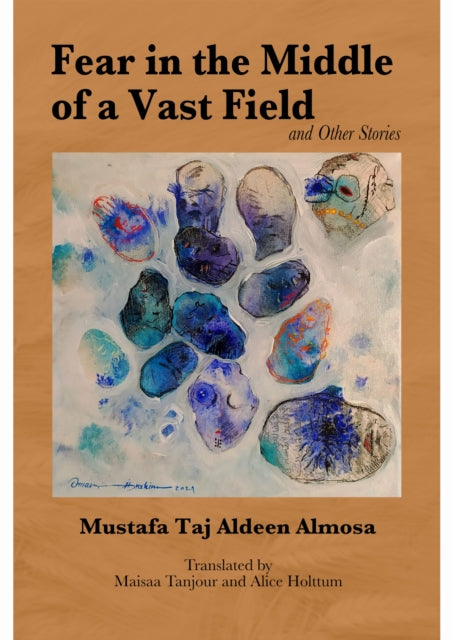 Book cover of: Fear in the Middle of a Vast Field and Other Stories. By: Mustafa Taj Aldeen Almosa
