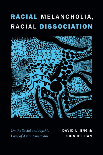Book cover of: Racial Melancholia, Racial Dissociation. By: David L. Eng