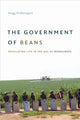 Book cover of: Government of Beans. By: Kregg Hetherington
