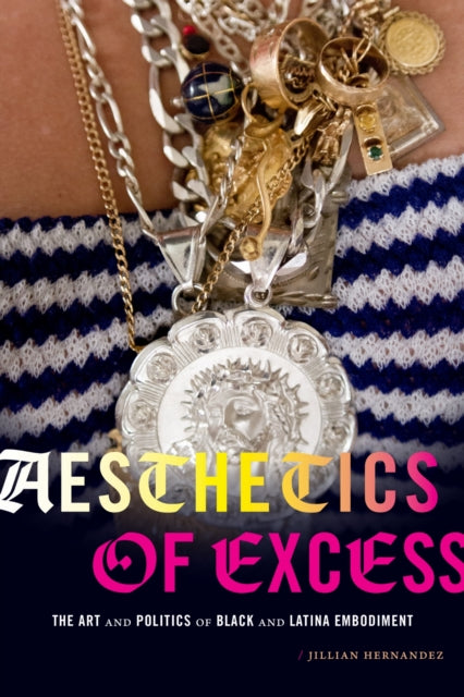 Book cover of: Aesthetics of Excess. By: Jillian Hernandez