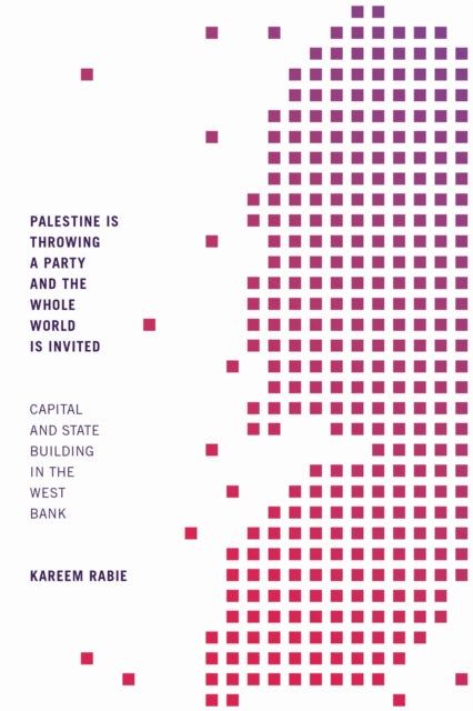 Book cover of: Palestine Is Throwing a Party and the Whole World Is Invited. By: Kareem Rabie