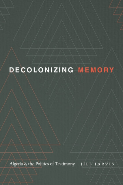 Book cover of: Decolonizing Memory. By: Jill Jarvis