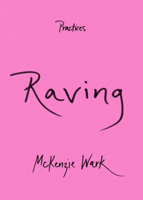 Book cover of: Raving. By: McKenzie Wark