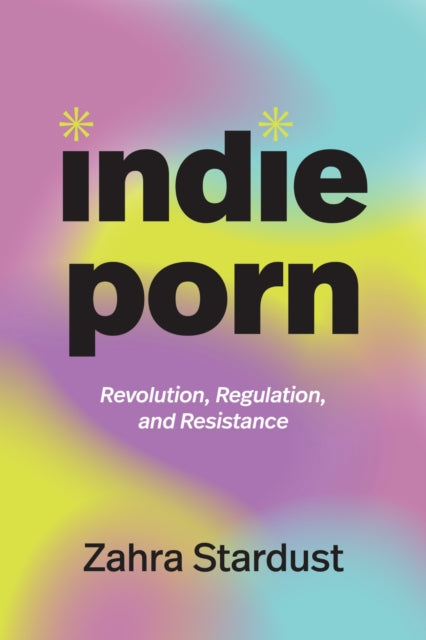 Book cover of: Indie Porn. By: Zahra Stardust