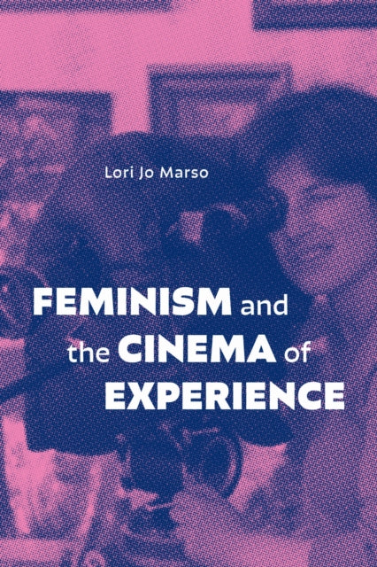 Book cover of: Feminism and the Cinema of Experience. By: Lori Jo Marso